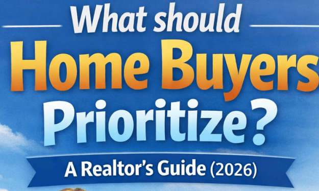 What Should Home Buyers Prioritize? A Realtor’s Guide&nbsp;(2026)